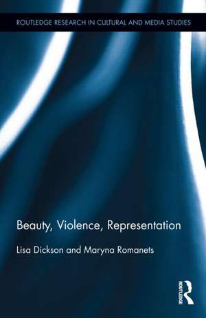 Beauty, Violence, Representation de Lisa A. Dickson