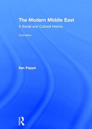 The Modern Middle East: A Social and Cultural History de Ilan Pappé