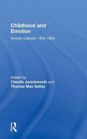 Childhood and Emotion: Across Cultures 1450-1800 de Claudia Jarzebowski