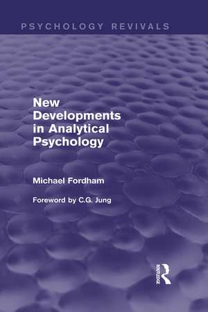 New Developments in Analytical Psychology (Psychology Revivals) de Michael Fordham