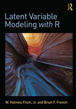 Latent Variable Modeling with R de W. Holmes Finch