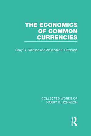 The Economics of Common Currencies: Proceedings of the Madrid Conference on Optimum Currency Areas de Harry Johnson