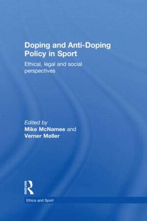 Doping and Anti-Doping Policy in Sport: Ethical, Legal and Social Perspectives de Mike McNamee