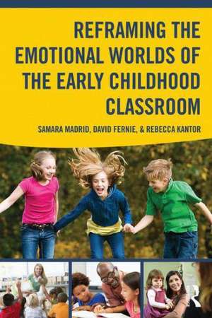 Reframing the Emotional Worlds of the Early Childhood Classroom de Samara Madrid