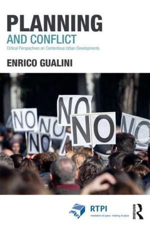 Planning and Conflict: Critical Perspectives on Contentious Urban Developments de Enrico Gualini