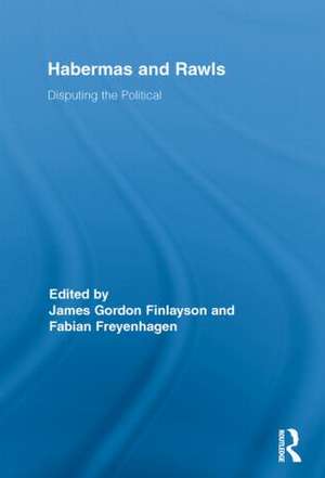 Habermas and Rawls: Disputing the Political de James Gordon Finlayson