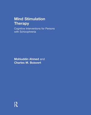 Mind Stimulation Therapy: Cognitive Interventions for Persons with Schizophrenia de Mohiuddin Ahmed