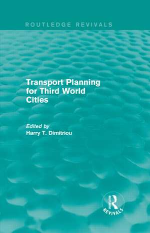 Transport Planning for Third World Cities (Routledge Revivals) de Harry T. Dimitriou