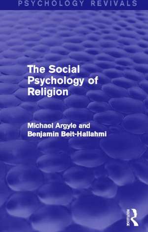 The Social Psychology of Religion (Psychology Revivals) de Michael Argyle