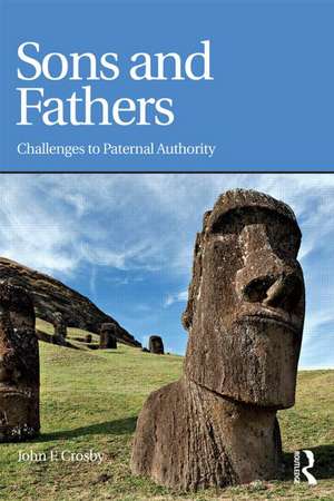 Sons and Fathers: Challenges to paternal authority de John Crosby