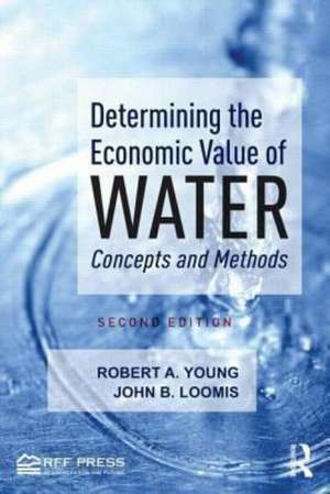 Determining the Economic Value of Water: Concepts and Methods de Robert A. Young