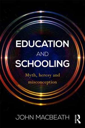 Education and Schooling: Myth, heresy and misconception de John MacBeath