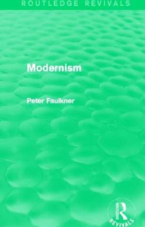 Modernism (Routledge Revivals) de Peter Faulkner