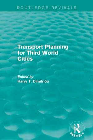 Transport Planning for Third World Cities (Routledge Revivals) de Harry T. Dimitriou