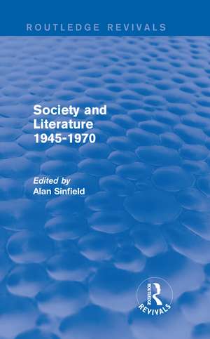 Society and Literature 1945-1970 (Routledge Revivals) de Alan Sinfield