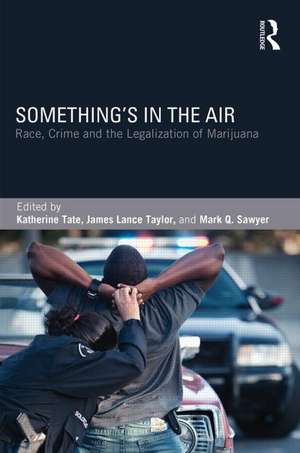 Something's in the Air: Race, Crime, and the Legalization of Marijuana de Katherine Tate