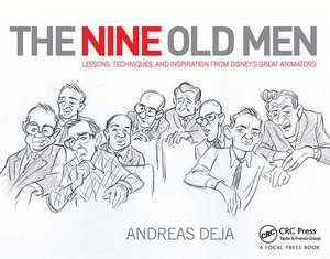 The Nine Old Men: Lessons, Techniques, and Inspiration from Disney's Great Animators de Andreas Deja