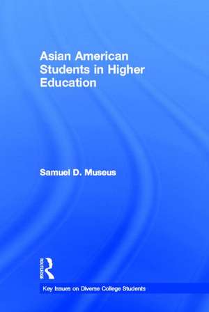 Asian American Students in Higher Education de Samuel D. Museus