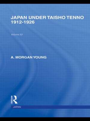 Japan Under Taisho Tenno: 1912-1926 de A Young