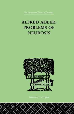 Alfred Adler: Problems of Neurosis: A Book of Case-Histories de Philippe Mairet