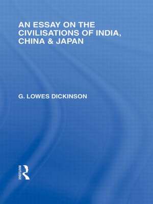 An Essay on the Civilisations of India, China and Japan de G Dickinson