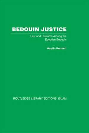 Bedouin Justice: Law and Custom Among the Egyptian Bedouin de Austin Kennett