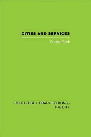 Cities and Services: The geography of collective consumption de Steven Pinch