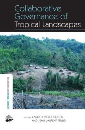 Collaborative Governance of Tropical Landscapes de Carol J. Pierce Colfer