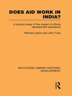 Does Aid Work in India?: A Country Study of the Impact of Official Development Assistance de Michael Lipton