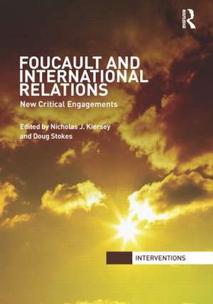 Foucault and International Relations: New Critical Engagements de Nicholas Kiersey