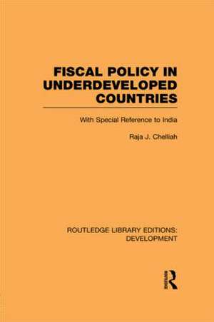 Fiscal Policy in Underdeveloped Countries: With Special Reference to India de Raja J. Chelliah