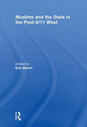 Muslims and the State in the Post-9/11 West de Erik Bleich