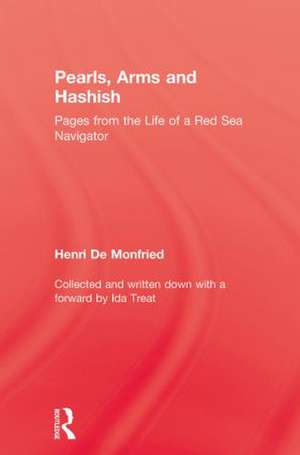 Pearl, Arms and Hashish: Pages from the Life of the Red Sea Navigator de Henri De Monfried