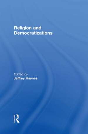 Religion and Democratizations de Jeffrey Haynes