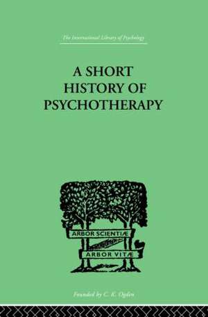 A Short History Of Psychotherapy: In Theory and Practice de Nigel Walker