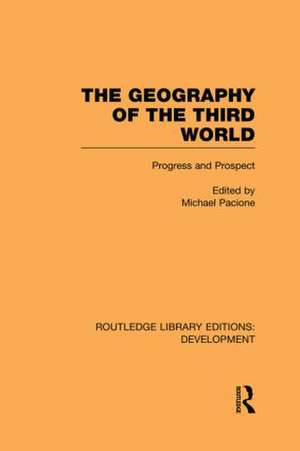 The Geography of the Third World: Progress and Prospect de Michael Pacione