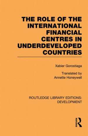 The role of the international financial centres in underdeveloped countries de Xabier Gorostiaga