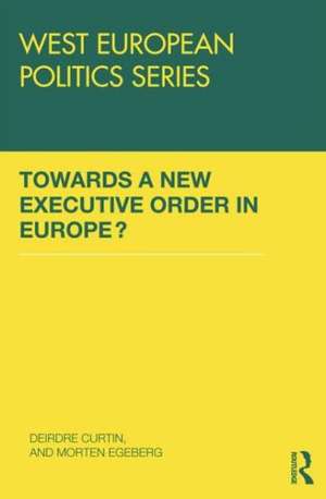 Towards A New Executive Order In Europe? de Deirdre Curtin