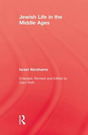 Jewish Life In The Middle Ages de Israel Abrahams