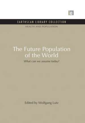 The Future Population of the World: What can we assume today de Wolfgang Lutz