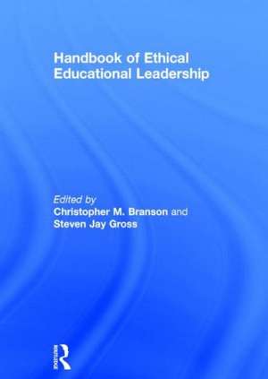 Handbook of Ethical Educational Leadership de Christopher M. Branson