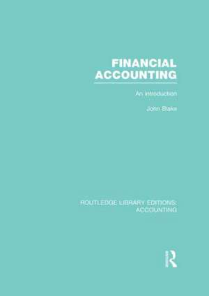 Financial Accounting (RLE Accounting): An Introduction de John Blake