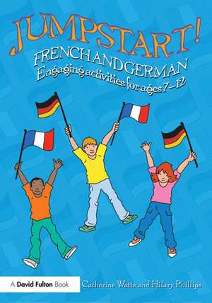 Jumpstart! French and German: Engaging activities for ages 7-12 de Catherine Watts