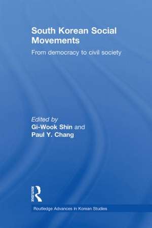 South Korean Social Movements: From Democracy to Civil Society de Gi-Wook Shin