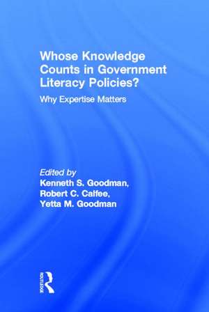 Whose Knowledge Counts in Government Literacy Policies?: Why Expertise Matters de Kenneth S. Goodman