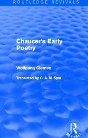 Chaucer's Early Poetry (Routledge Revivals) de Wolfgang Clemen