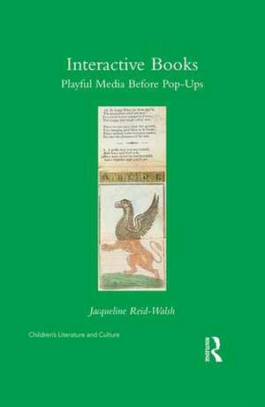 Interactive Books: Playful Media before Pop-Ups de Jacqueline Reid-Walsh