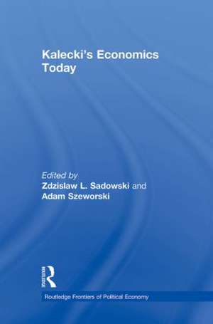 Kalecki's Economics Today de Zdzislaw Sadowski