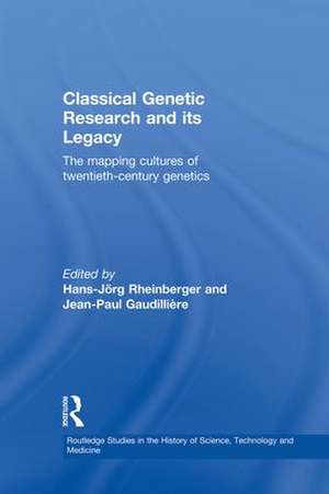 Classical Genetic Research and its Legacy: The Mapping Cultures of Twentieth-Century Genetics de Jean-Paul Gaudillière