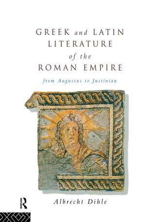 Greek and Latin Literature of the Roman Empire: From Augustus to Justinian de Albrecht Dihle